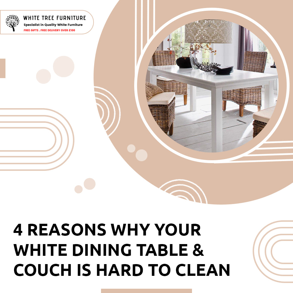 4 Reasons Why Your White Dining Table & Couch Is Hard to Clean
