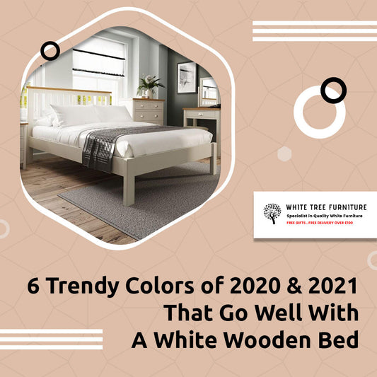 6 Trendy Colors of 2020 & 2021 That Go Well With A White Wooden Bed