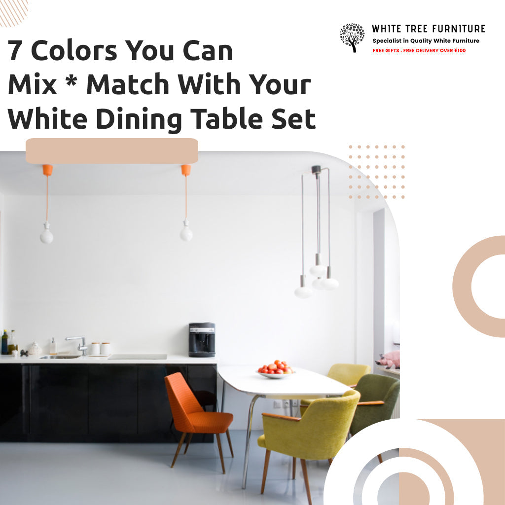 7 Colors You Can Mix * Match With Your White Dining Table Set