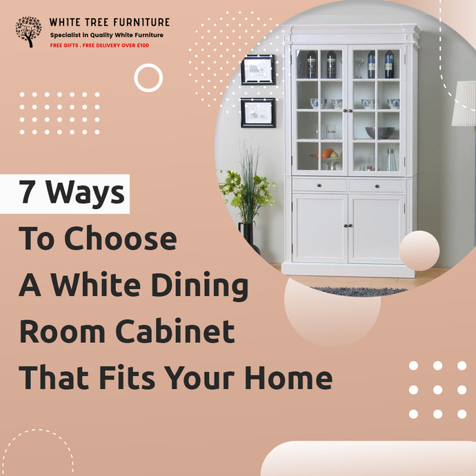 7 Ways To Choose A White Dining Room Cabinet That Fits Your Home