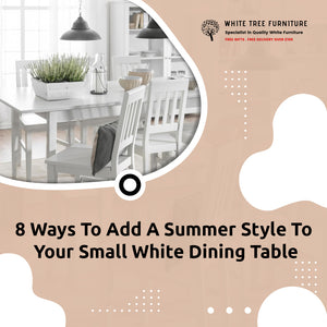 8 Ways To Add A Summer Style To Your Small White Dining Table