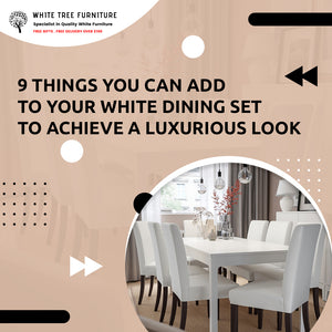 9 Things You Can Add To Your White Dining Set To Achieve A Luxurious Look