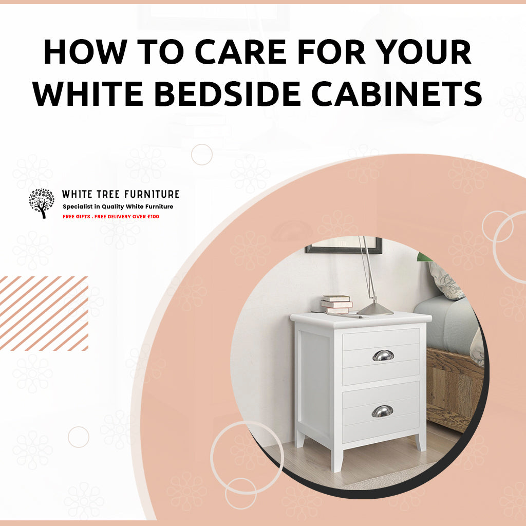 How To Care For Your White Bedside Cabinets