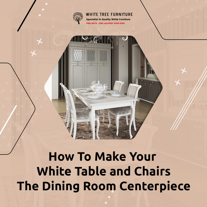 How To Make Your White Table and Chairs The Dining Room Centerpiece