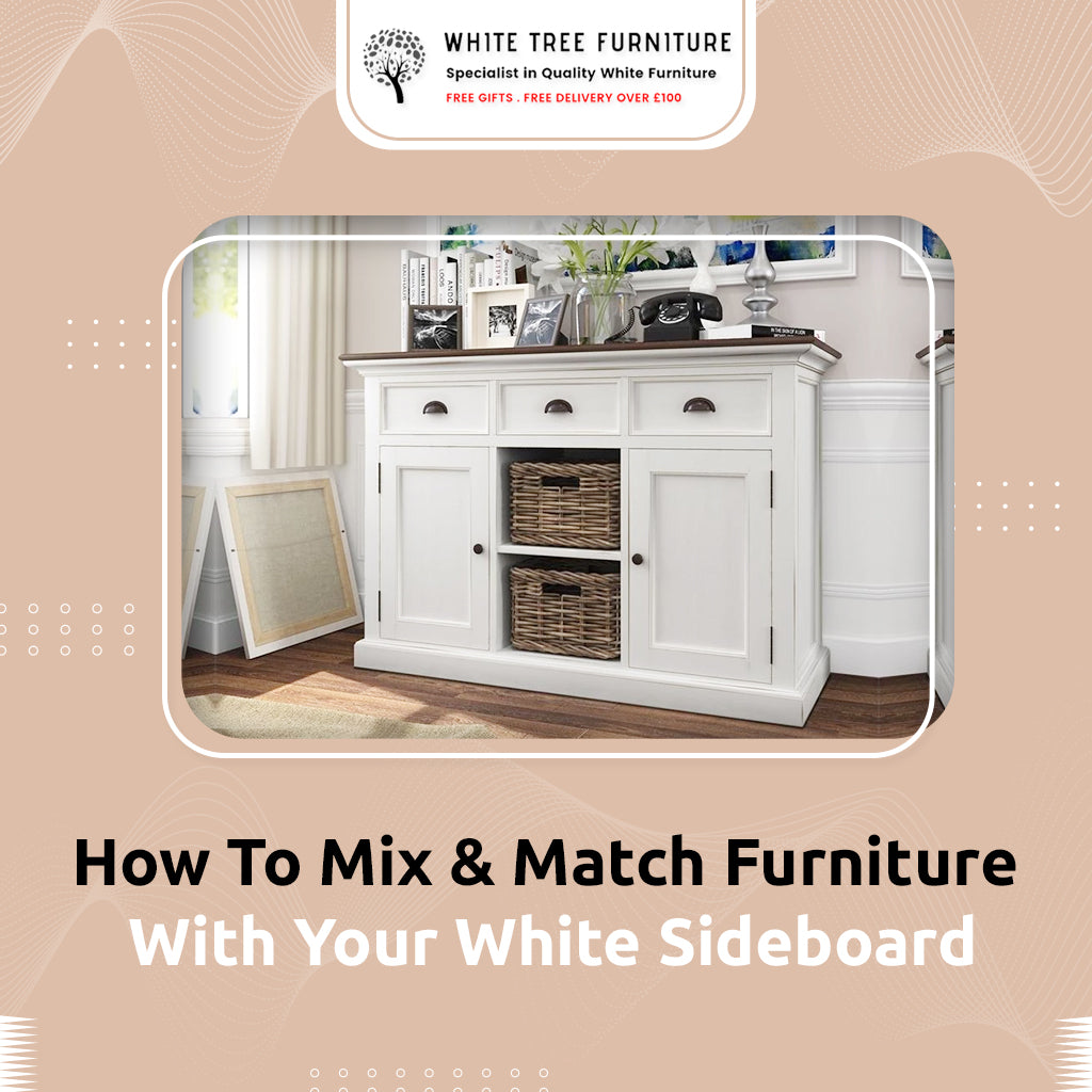 How To Mix & Match Furniture With Your White Sideboard