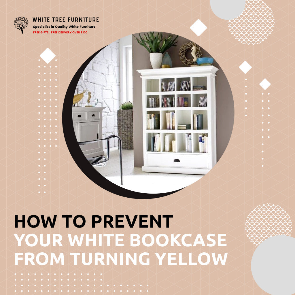 How to Prevent Your White Bookcase From Turning Yellow