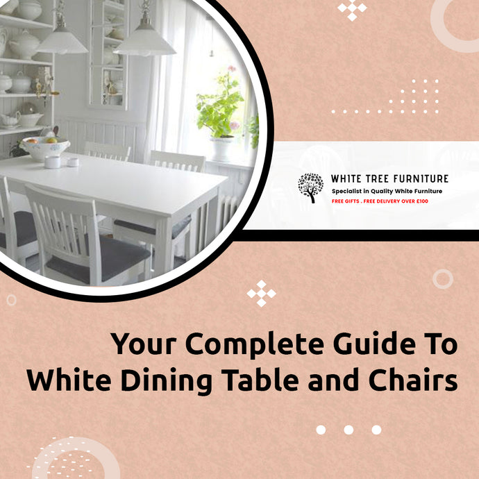 Your Complete Guide To White Dining Table and Chairs